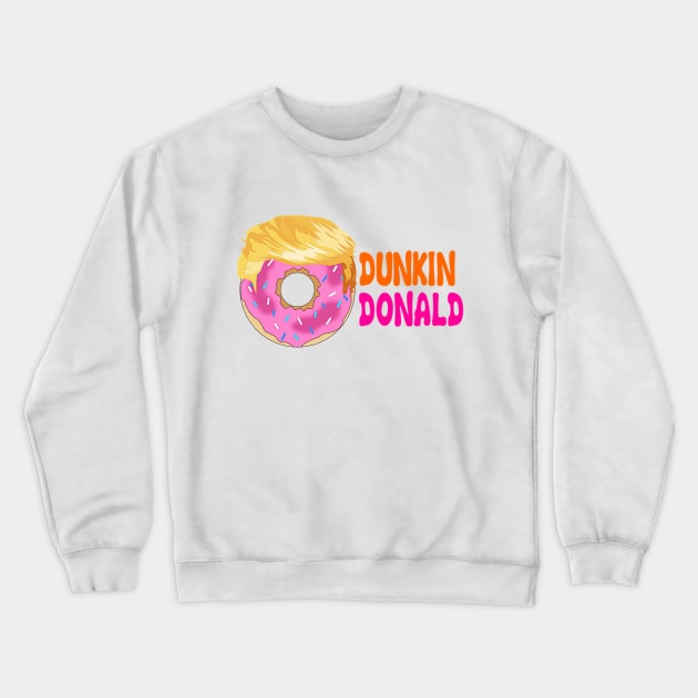 Funny Dunkin Donald Trump Dunkin Donut Crewneck Sweatshirt by radiogalaxy